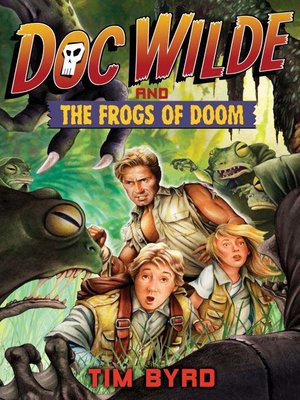 cover image of Doc Wilde and the Frogs of Doom
